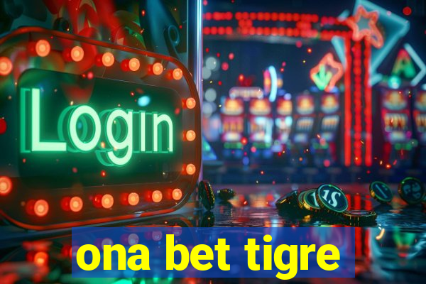 ona bet tigre