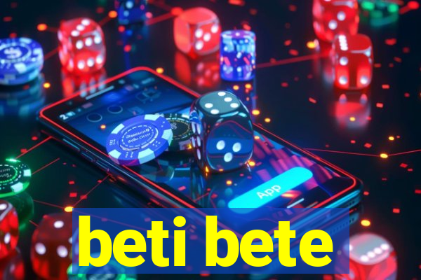 beti bete