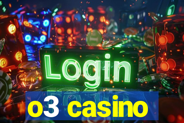 o3 casino