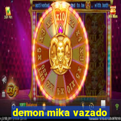 demon mika vazado