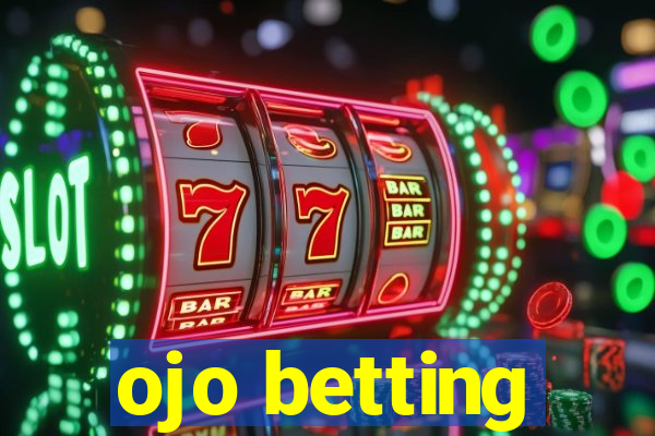 ojo betting