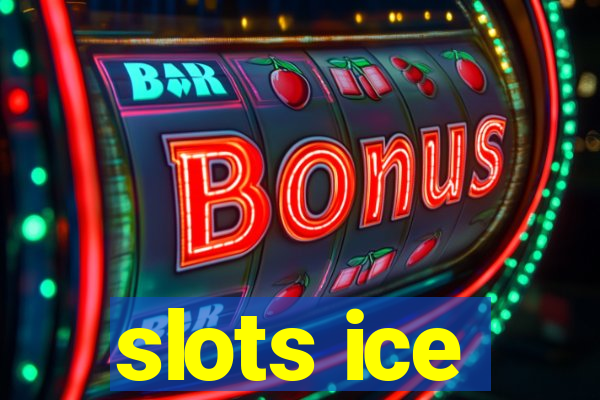 slots ice