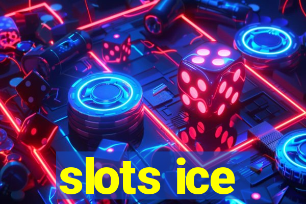 slots ice