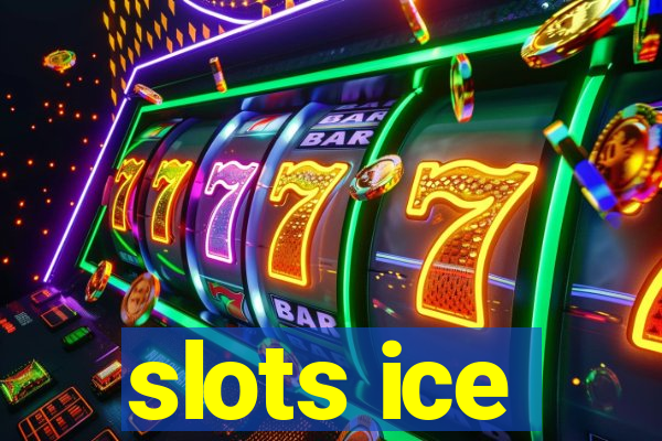 slots ice