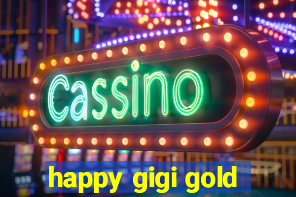 happy gigi gold