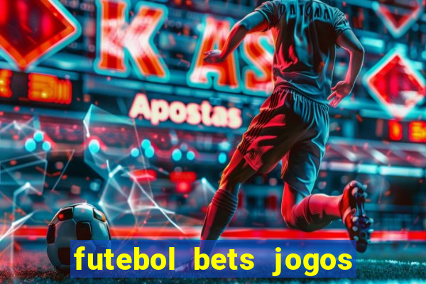 futebol bets jogos de hoje