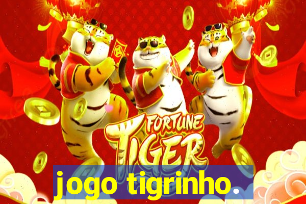 jogo tigrinho.