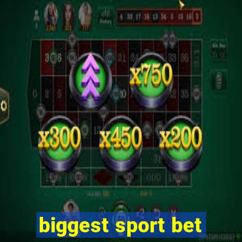 biggest sport bet