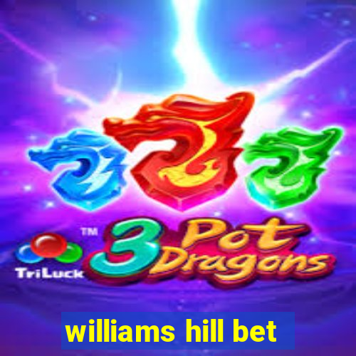 williams hill bet