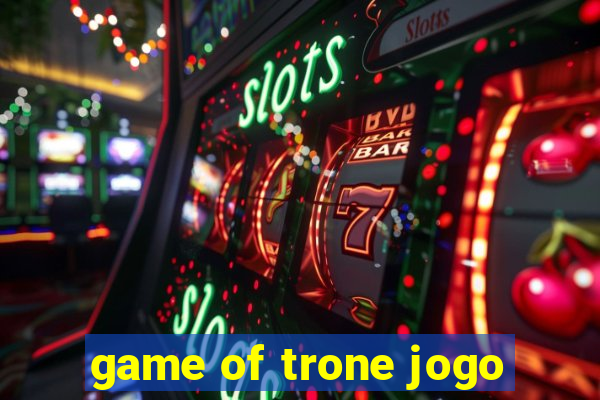 game of trone jogo