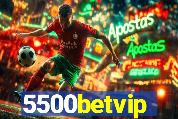 5500betvip