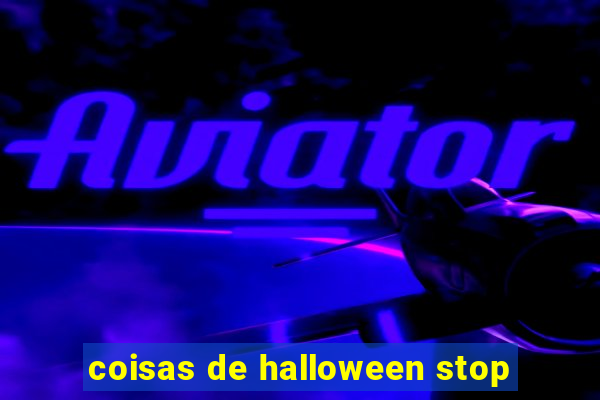 coisas de halloween stop