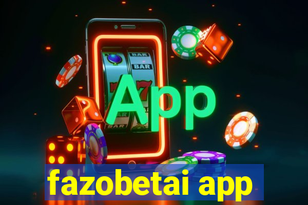 fazobetai app