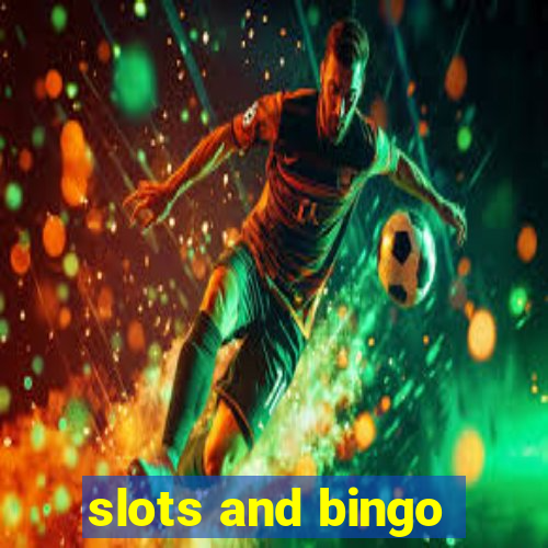 slots and bingo