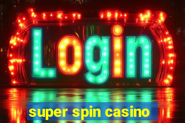 super spin casino