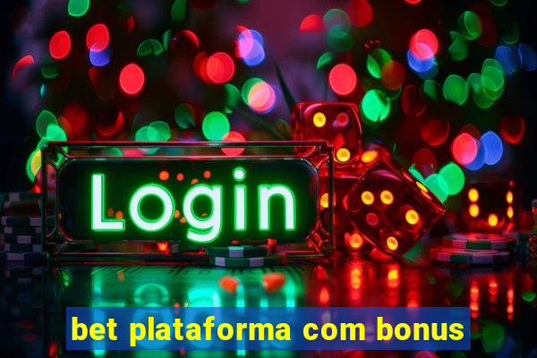 bet plataforma com bonus