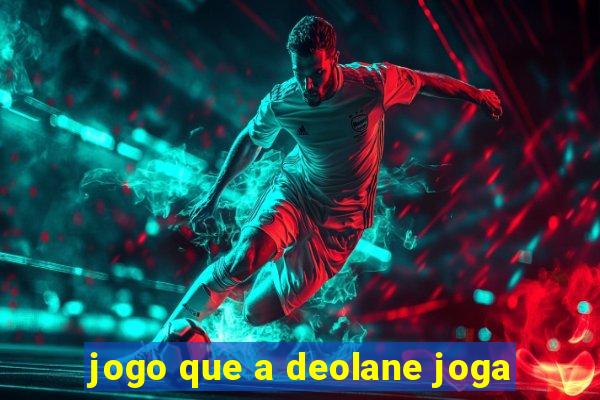 jogo que a deolane joga