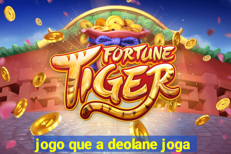 jogo que a deolane joga