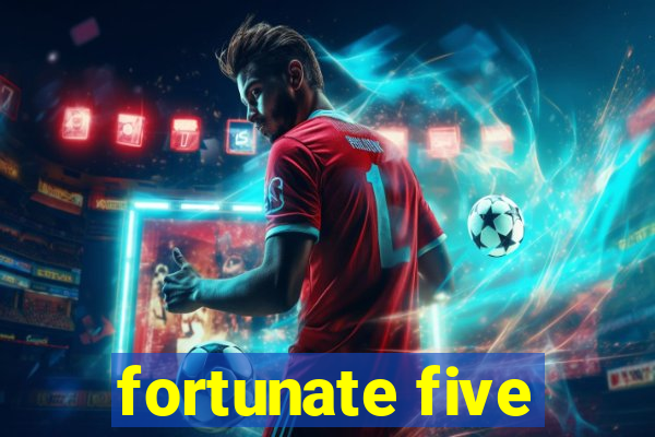 fortunate five