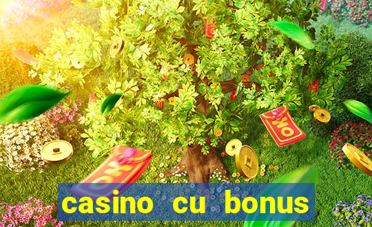 casino cu bonus fara depunere