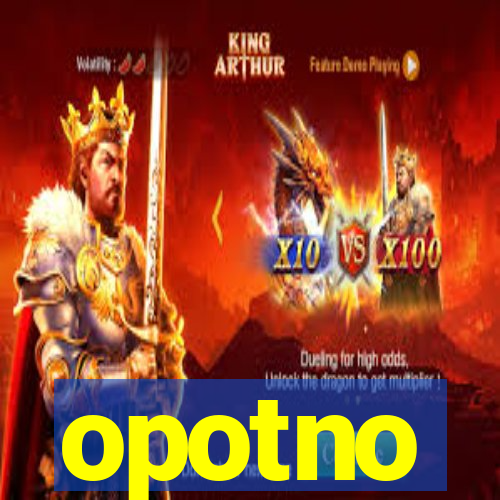 opotno