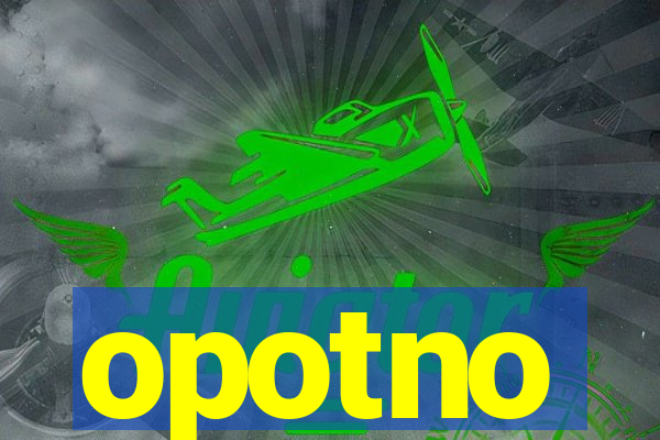 opotno