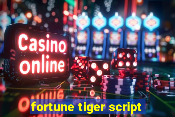 fortune tiger script