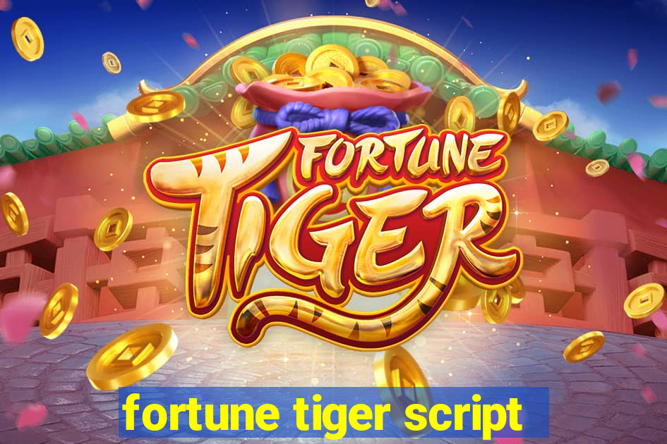 fortune tiger script