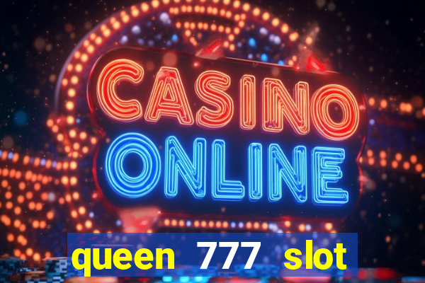 queen 777 slot login register