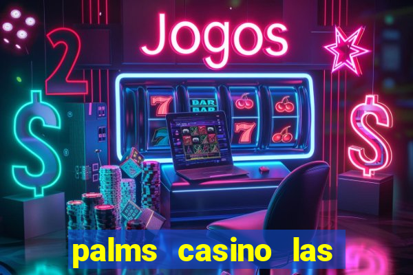 palms casino las vegas nv