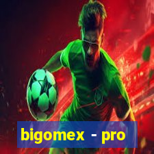 bigomex - pro