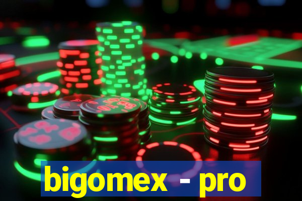 bigomex - pro