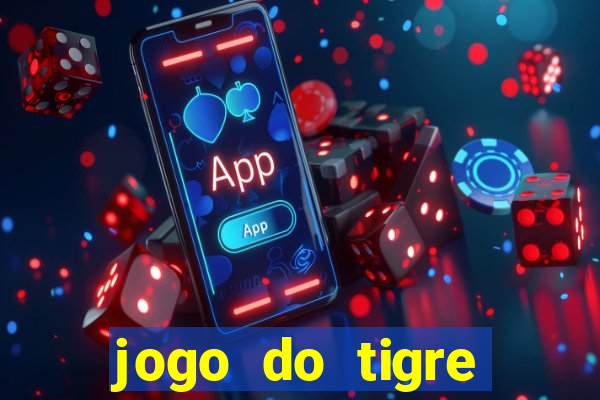 jogo do tigre oficial que ganha dinheiro