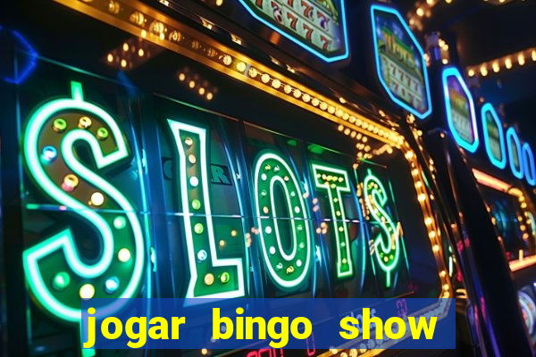 jogar bingo show ball gratis