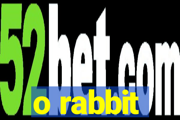 o rabbit