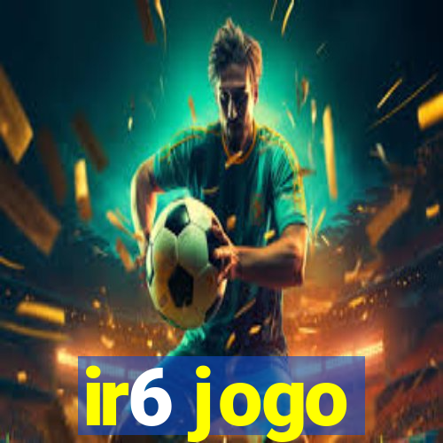 ir6 jogo