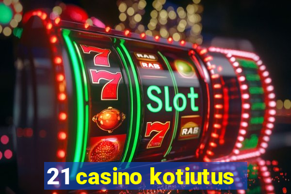 21 casino kotiutus