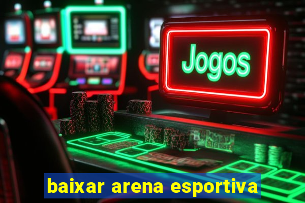 baixar arena esportiva