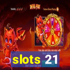 slots 21