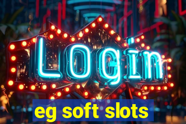 eg soft slots