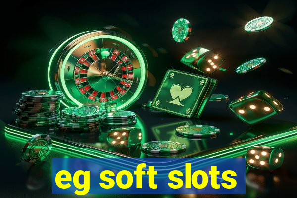 eg soft slots