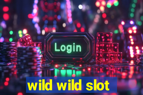 wild wild slot