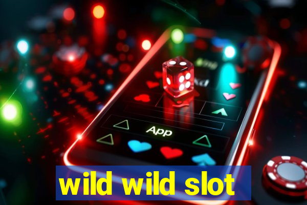 wild wild slot