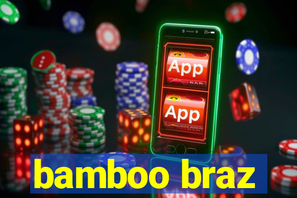 bamboo braz