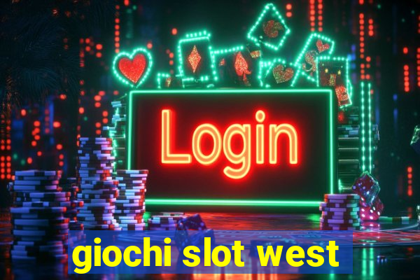 giochi slot west