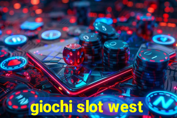 giochi slot west