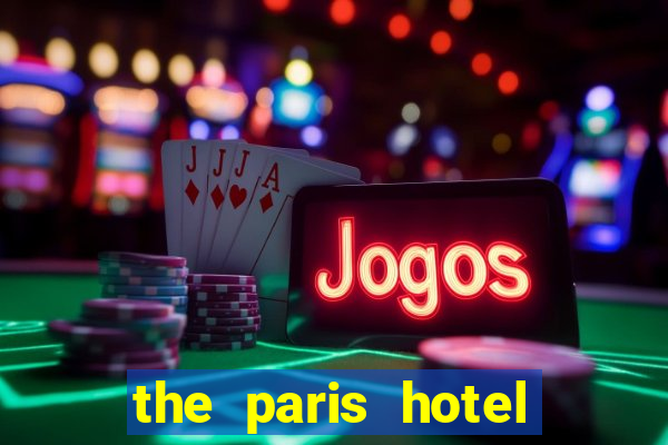 the paris hotel and casino