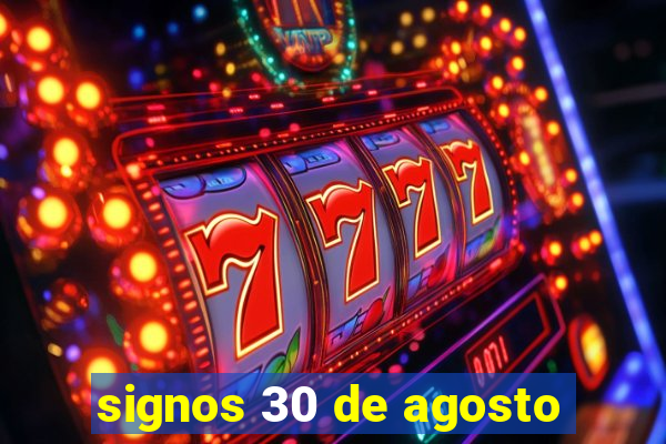 signos 30 de agosto