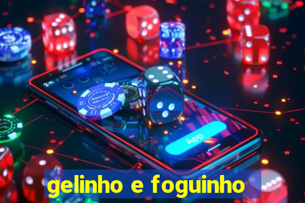 gelinho e foguinho