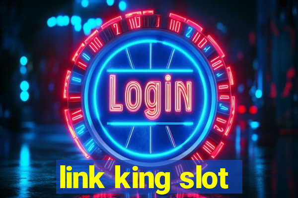 link king slot